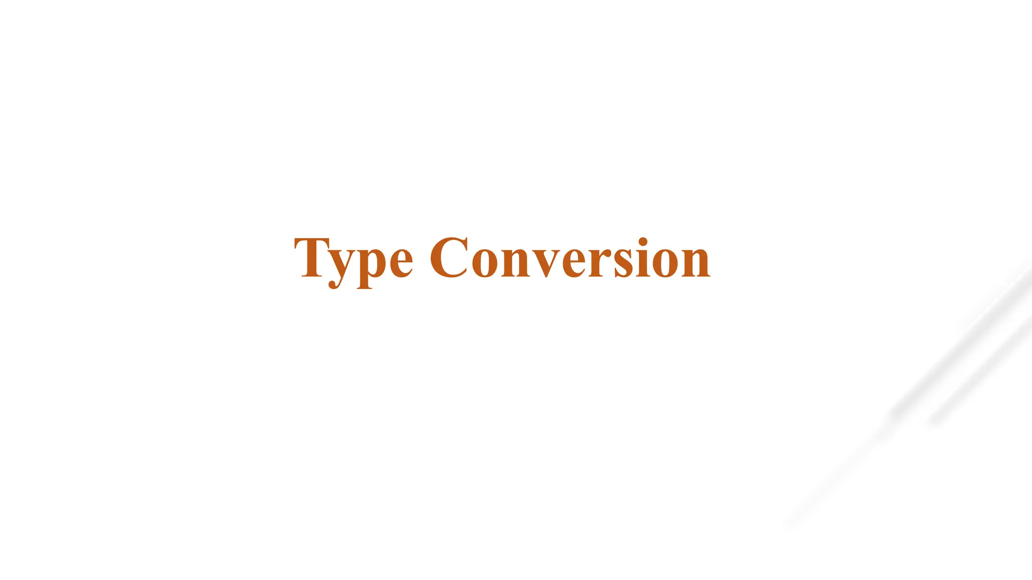 Type Conversion
 