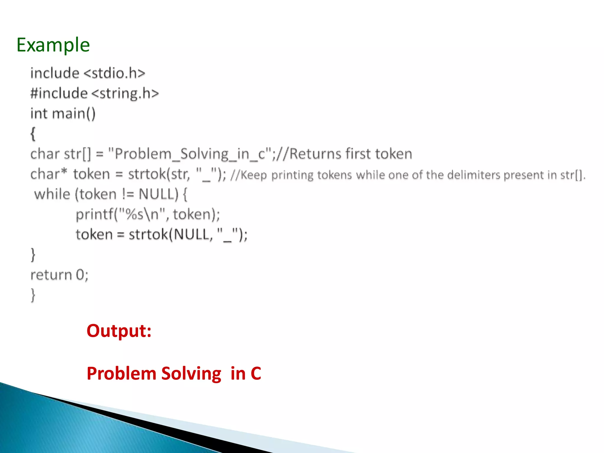 Example
Output:
Problem Solving in C
 