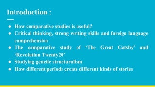 Introduction :
● How comparative studies is useful?
● Critical thinking, strong writing skills and foreign language
compre...