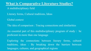 What is Comparative Literature Studies?
1
Can be seen from
outer space
Located in
Queensland, AU
A multidisciplinary field...