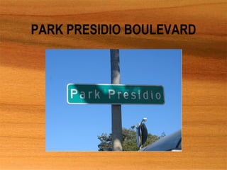 PARK PRESIDIO BOULEVARD 