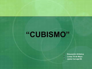 “ CUBISMO” ,[object Object],[object Object],[object Object]