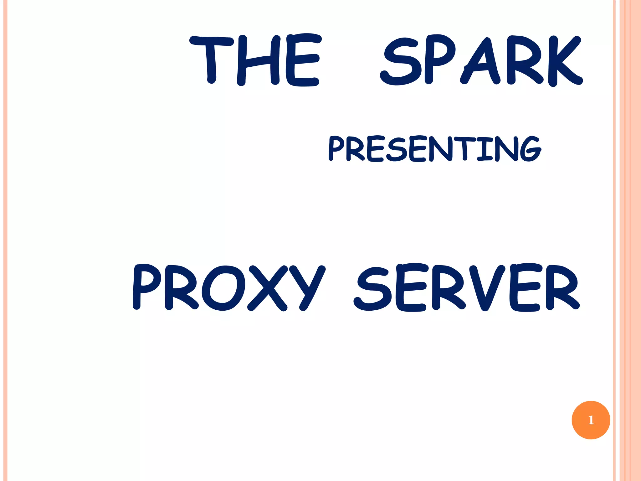 THE  SPARK PRESENTING PROXY SERVER 