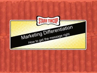 Marketing Differentiation  How to get the message right 