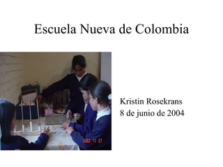 Escuela Nueva de Colombia ,[object Object],[object Object]