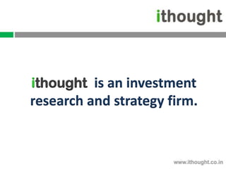 ithought is an investment
research and strategy firm.
 