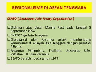Asean merupakan organisasi regional yang berdiri atas dasar deklarasi