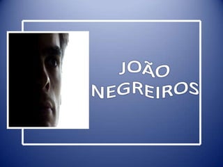 JOÃO  NEGREIROS 
