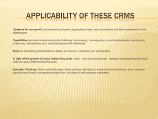 Execute targeted campaigns that meet the needs of constituents or members.CRMS for TERIMicrosoft crmSales force crmNet-suite crmCrm for TERISiebel crmOracle crmSugar crmCivic crmSap crm