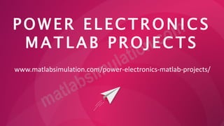 Power Electronics Matlab Projects Research Ideas | PPTX