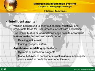 <ul><li>Intelligent agents </li></ul><ul><ul><li>Work in background to carry out specific, repetitive, and predictable tas...