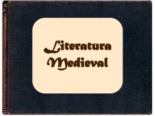 Literatura
Medieval
 