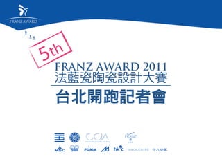 5 th
  FRANZ AWARD 2011
 