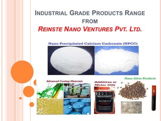 Industrial Grade Products Range from Reinste Nano Ventures Pvt. Ltd. 