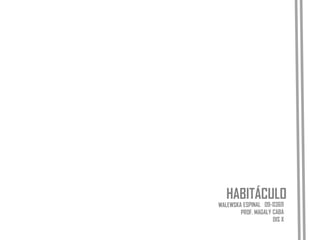                   HABITÁCULO WALEWSKA ESPINAL   09-0369 PROF. MAGALY CABA DIS X 