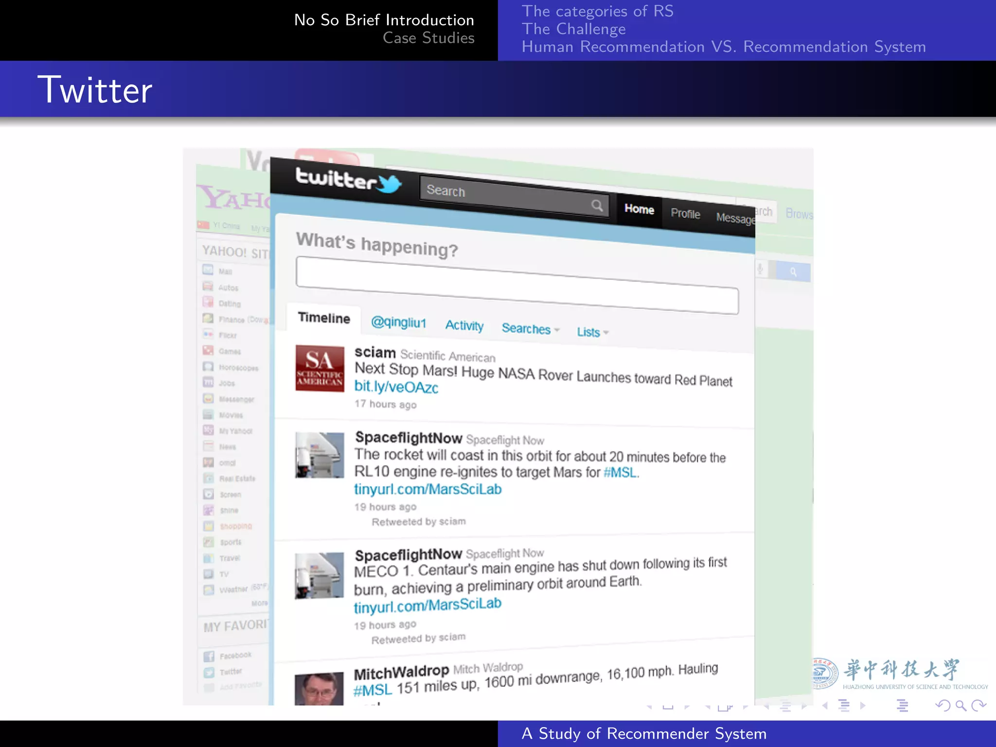 The categories of RS
            No So Brief Introduction
                                       The Challenge
                       Case Studies
                                       Human Recommendation VS. Recommendation System


. Twitter




                                                     .     .      .     .      .        .

                                       A Study of Recommender System
 
