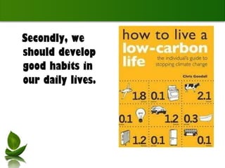 Secondly, we should develop good habits in our daily lives. 