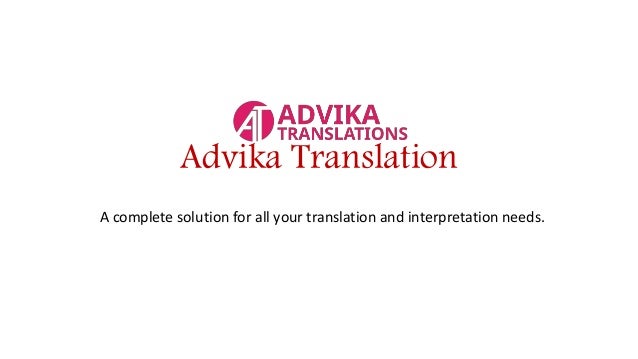 Advika Translation
A complete solution for all your translation and interpretation needs.
 