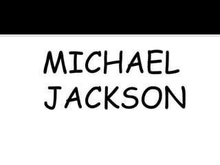 MICHAEL
JACKSON
 