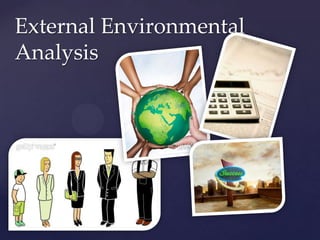 External Environmental
Analysis
 