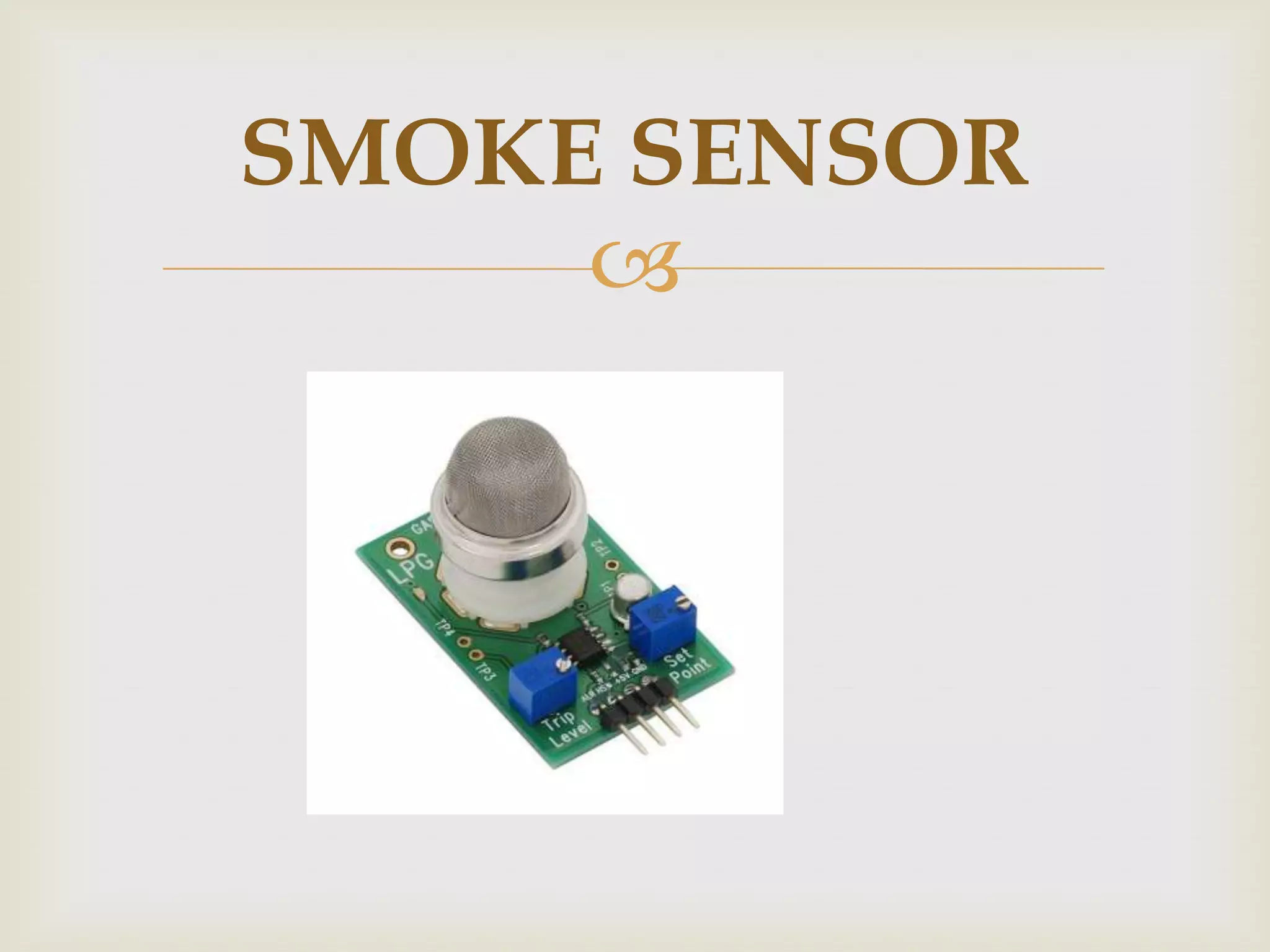 SMOKE SENSOR
