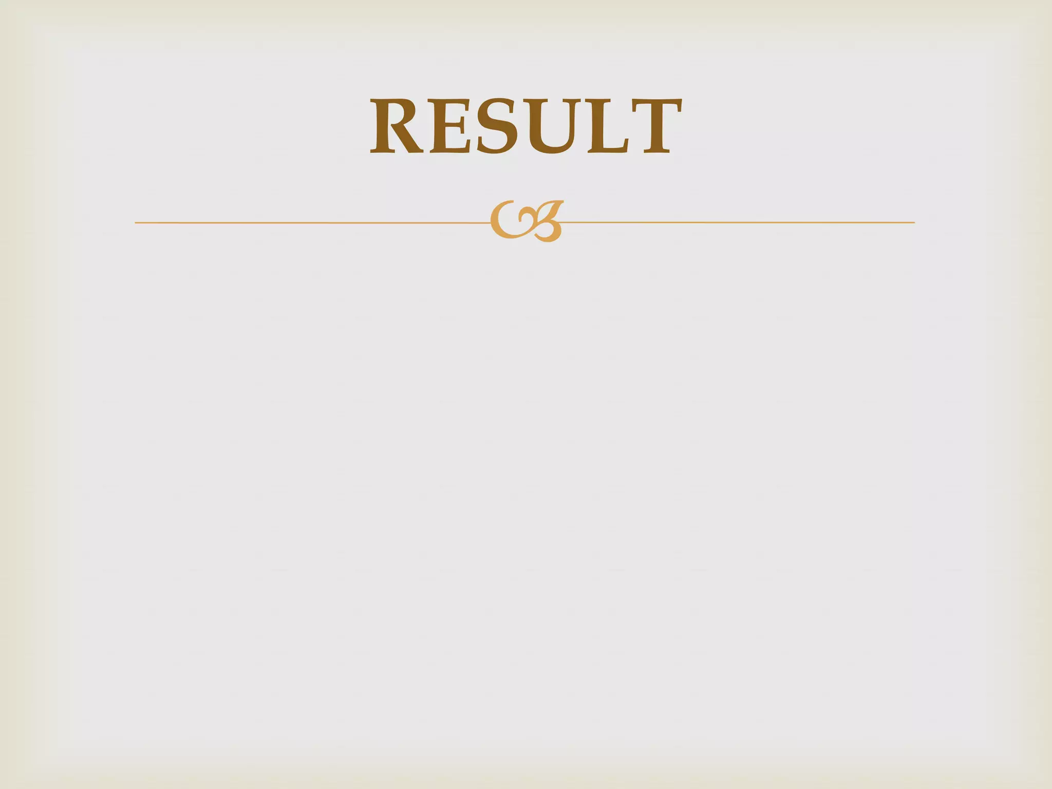 RESULT
