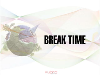 BREAK TIME
 