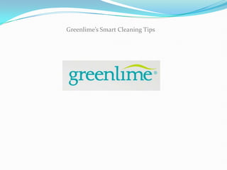 Greenlime’s Smart Cleaning Tips
 