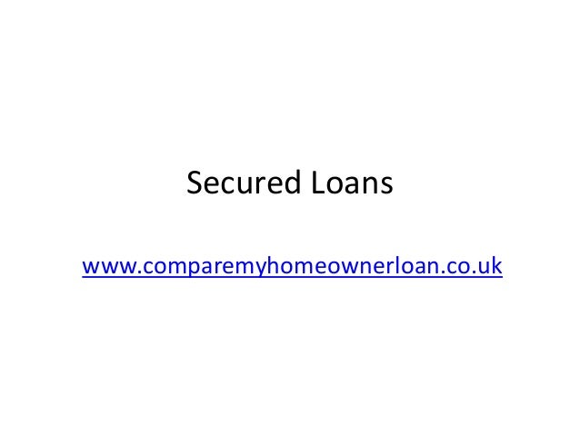 Secured Loans
www.comparemyhomeownerloan.co.uk
 