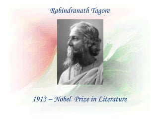 Rabindranath Tagore




1913 – Nobel Prize in Literature
 