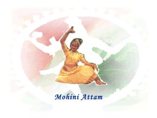 Mohini Attam
 