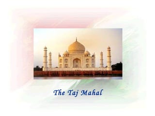 The Taj Mahal
 