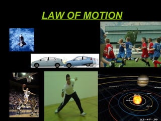 LAW OF MOTION
 
