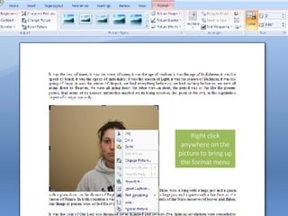 Right click anywhere on the picture to bring up the format menu 