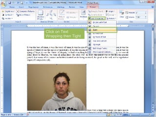 Click on Text Wrapping then Tight 