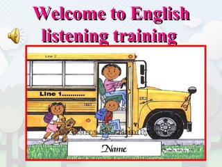 Welcome to English listening training  