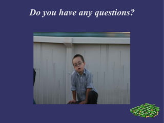 Do you have any questions? 