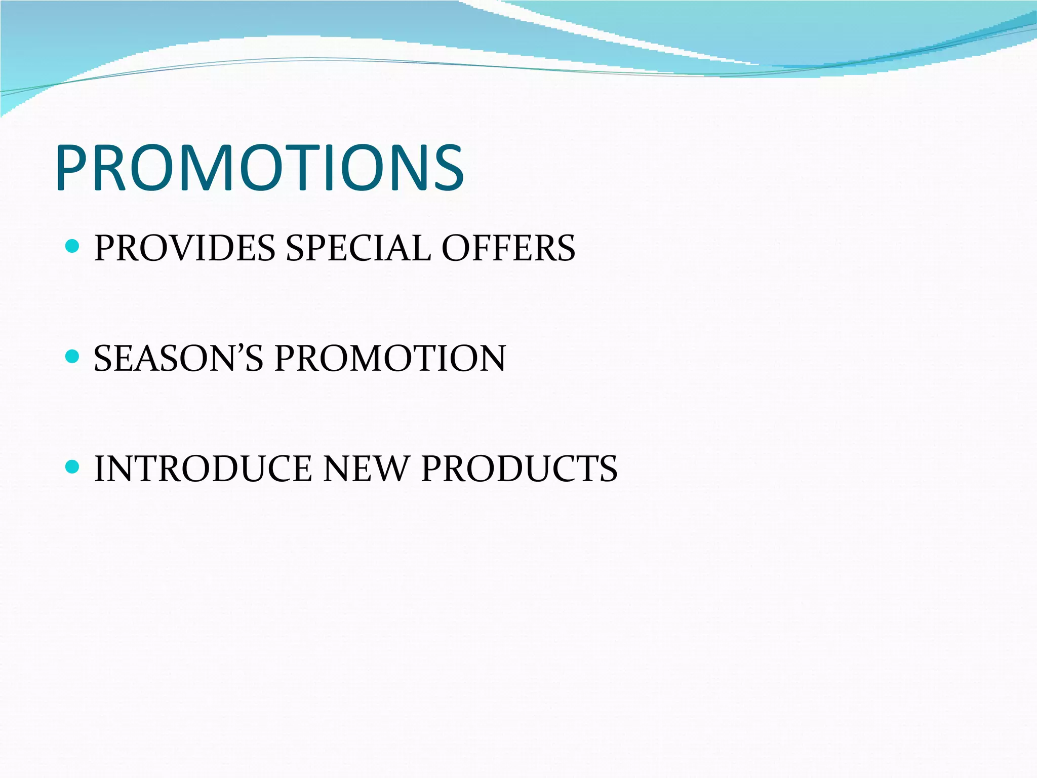 PROMOTIONS PROVIDES SPECIAL OFFERS SEASON’S PROMOTION INTRODUCE NEW PRODUCTS 