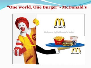“ One world, One Burger”- McDonald’s 