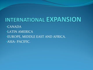 CANADA LATIN AMERICA EUROPE, MIDDLE EAST AND AFRICA. ASIA- PACIFIC. 