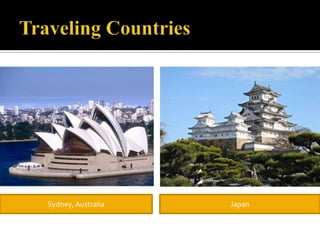 Traveling CountriesSydney, AustraliaJapan
