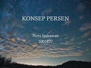 KONSEP PERSEN


  Novi Indrawati
    1003477
 