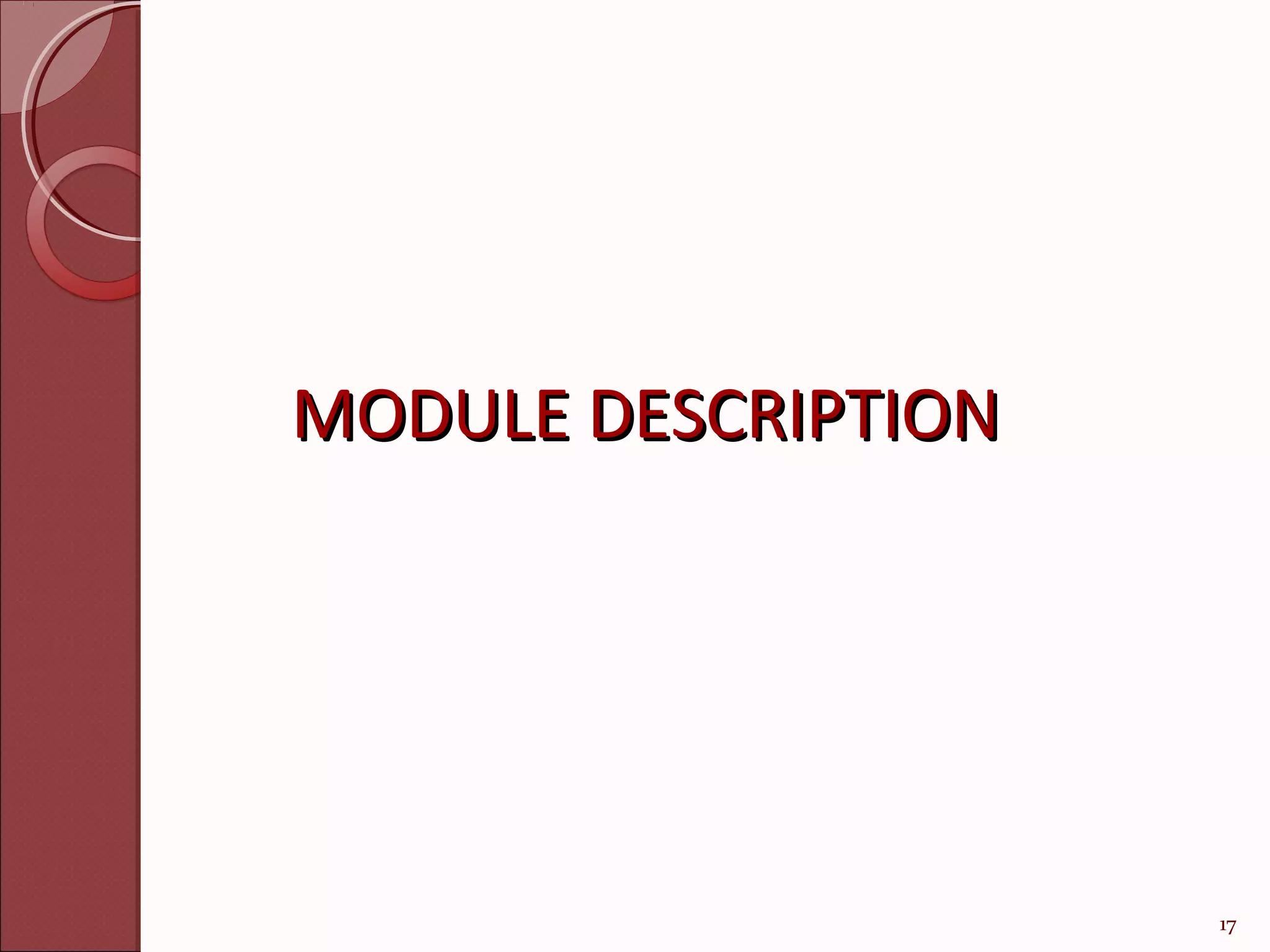 MODULE DESCRIPTION




                     17
 
