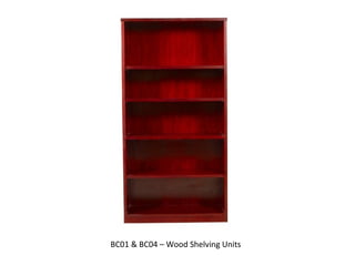 BC01 & BC04 – Wood Shelving Units
 