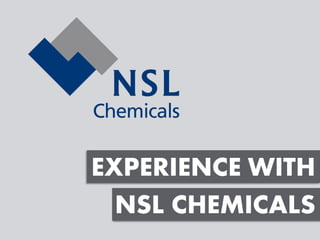 Experience at NSL Chemical Slide 1