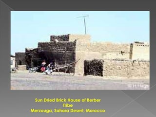 Sun Dried Brick House of Berber
               Tribe
Merzouga, Sahara Desert, Morocco
 