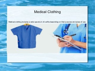 Medical Clothing

Medical clothing includes a wide spectrum of outfits depending on their purpose and place of use.
 