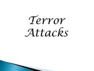 Terror
Attacks
 