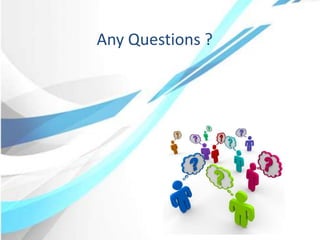 Any Questions ?
 