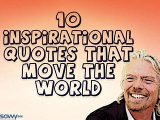 10 inspirational quotes that move the world